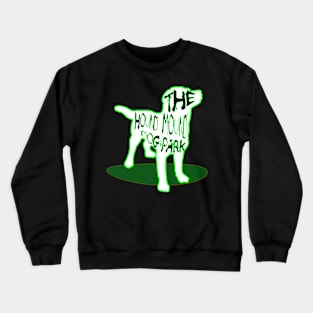 THE HOUND MOUND DOG PARK9 Crewneck Sweatshirt